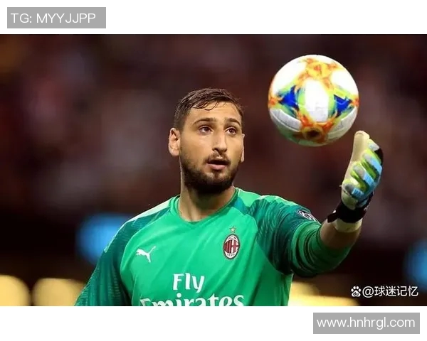 多纳鲁马的成长之路:从青涩门将到世界顶级守护者的蜕变与荣耀